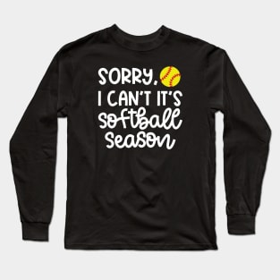 Sorry I Can't It's Softball Season Softball Player Mom Cute Funny Long Sleeve T-Shirt